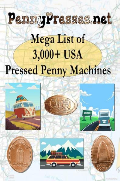 PennyPresses.net Mega List of 3000+ USA Pressed Penny Machines