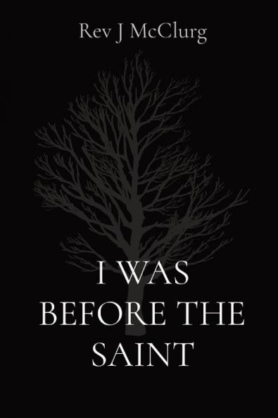 I WAS BEFORE THE SAINT