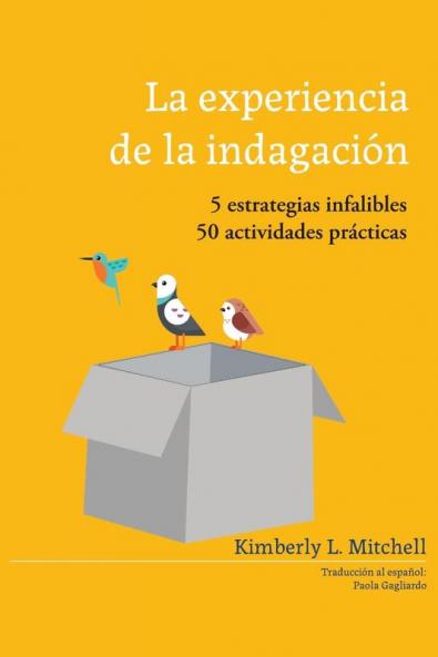 La Experiencia De La Indagación: 5 Estrategias Infalibles; 50 Actividades Práticas (Spanish Edition)