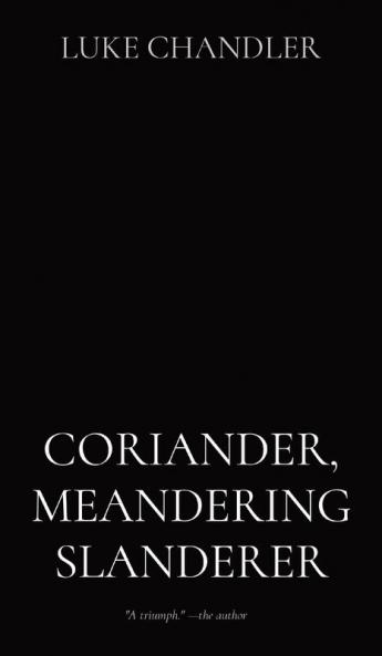CORIANDER MEANDERING SLANDERER
