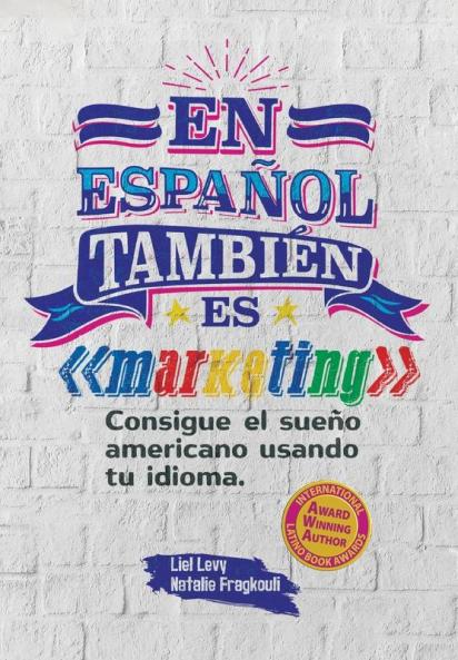 En Español También Es Marketing: Consigue El Sueño Americano Usando Tu Idioma (Spanish Edition)