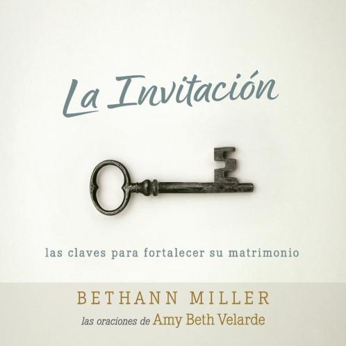 La Invitación: Las Claves Para Fortalecer Su Matrimonio (Spanish Edition)