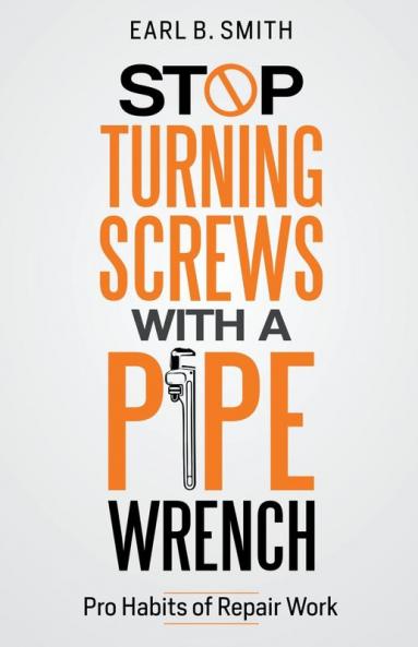 Stop Turning Screws With A pipe Wrench