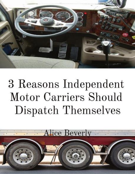 3 Reasons Independent  Motor Carriers Should  Dispatch Themselves