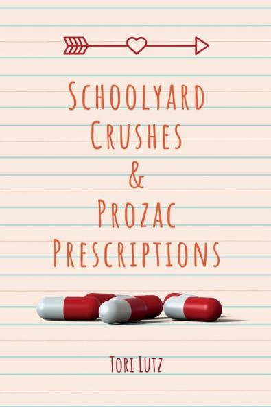 Schoolyard Crushes & Prozac Prescriptions