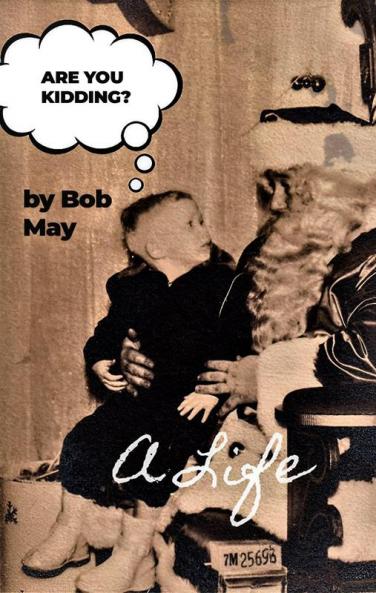 ARE YOU KIDDING? A Life