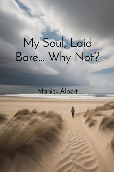 My Soul Laid Bare... Why Not?