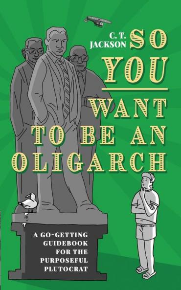 So You Want To Be An Oligarch
