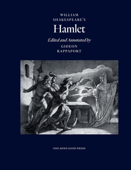 William Shakespeare's Hamlet Edited and Annotated by Gideon Rappaport