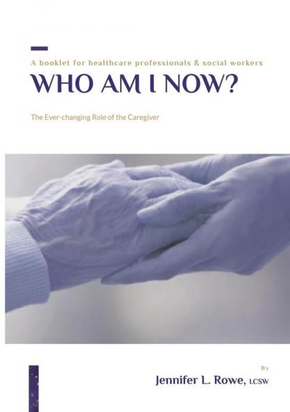 Who Am I Now? The Ever-changing Role of the Caregiver for healthcare professionals and social workers