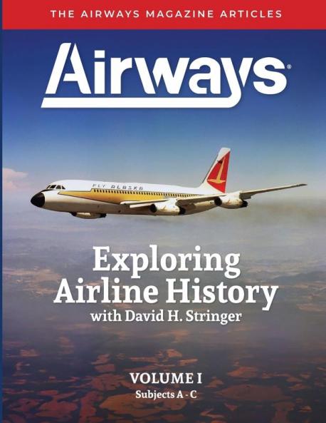 Exploring Airline History with David H. Stringer Volume One