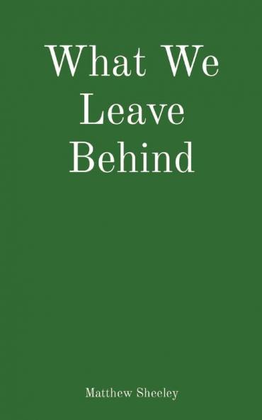 What We Leave Behind