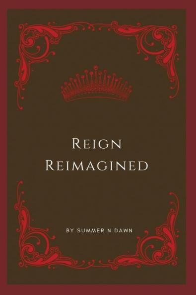 Reign Reimagined