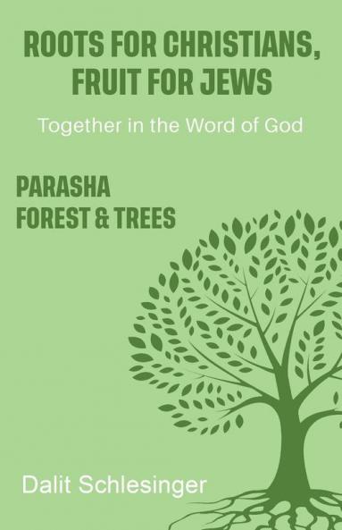 Roots for Christians Fruit for Jews Parasha forest & trees