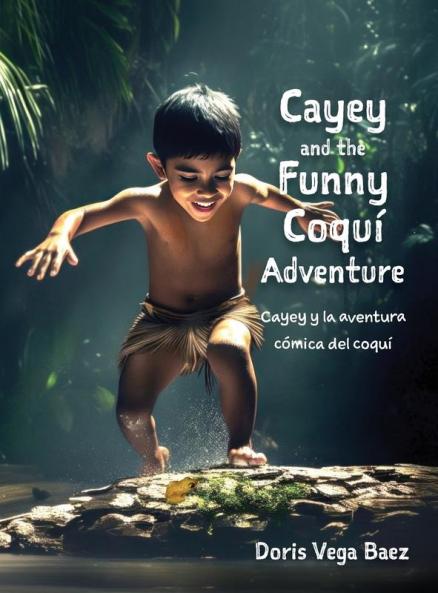 Cayey And The Funny Coqui Adventure Cayey Y La Aventura Cómica Del Coquí