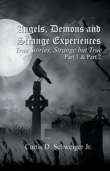 Angels Demons And Strange Experiences Part 1 2