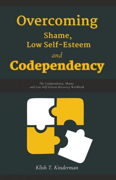 Overcoming Shame Low Self-Esteem and Codependency