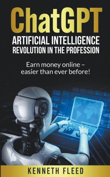ChatGPT - Artificial Intelligence - Revolution in the profession - Earn money online - easier than ever before!