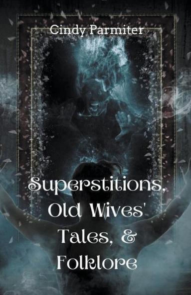 Superstitions Old Wives' Tales & Folklore