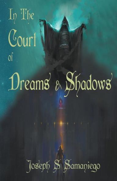 In the Court of Dreams and Shadows