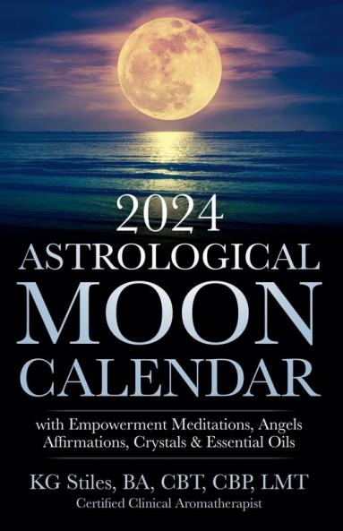 2024 Astrological Moon Calendar with Empowerment Meditations Angels Affirmations Crystals & Essential Oils