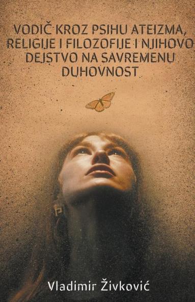 Vodič kroz psihu ateizma religije i filozofije i njihovo dejstvo na savremenu duhovnost