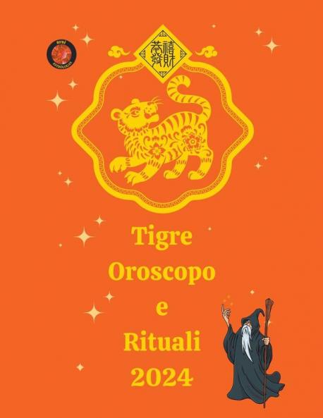 Tigre Oroscopo e Rituali 2024