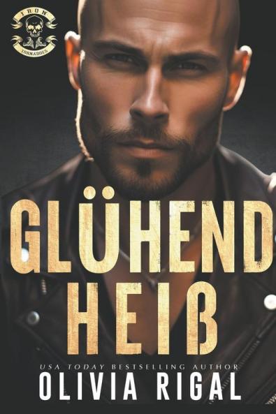 Iron Tornadoes - GlüHend Heiß (An Iron Tornadoes Mc Romance) (German Edition)