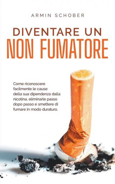 Diventare un non fumatore Come riconoscere facilmente le cause della sua dipendenza dalla nicotina eliminarle passo dopo passo e smettere di fumare in modo duraturo.