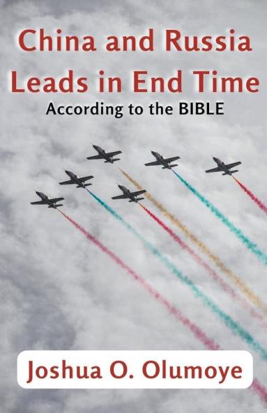 China and Russia Leads in End Time (According to the Bible)