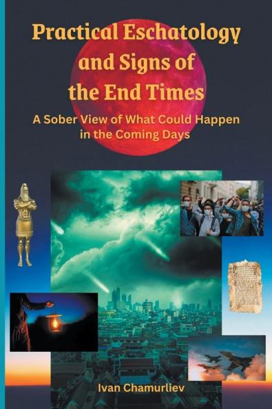 Practical Eschatology and Signs of the End Times