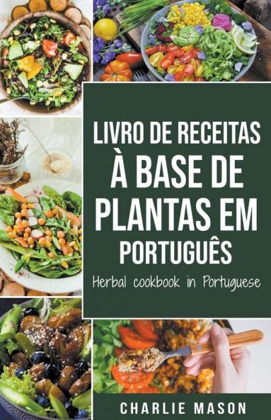 Livro De Receitas �� Base De Plantas Em Portugu��s/ Herbal Cookbook In Portuguese