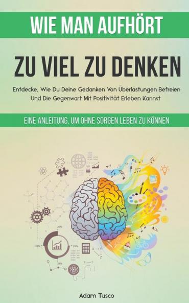 Wie Man Aufhört Zu Viel Zu Denken