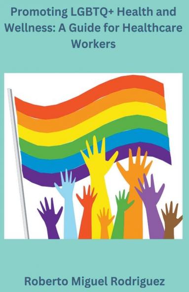 Promoting LGBTQ+ Health and Wellness