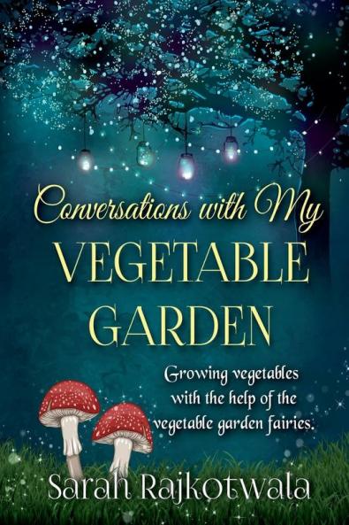 Conversations With My Vegetable Garden