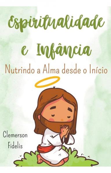 Espiritualidade e Infância Nutrindo a Alma Desde o Início