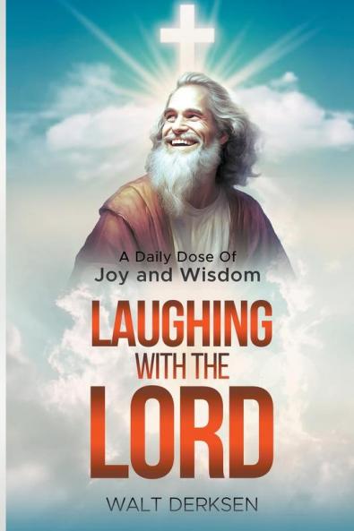 Laughing With The Lord A Daily Dose Of Joy and Wisdom