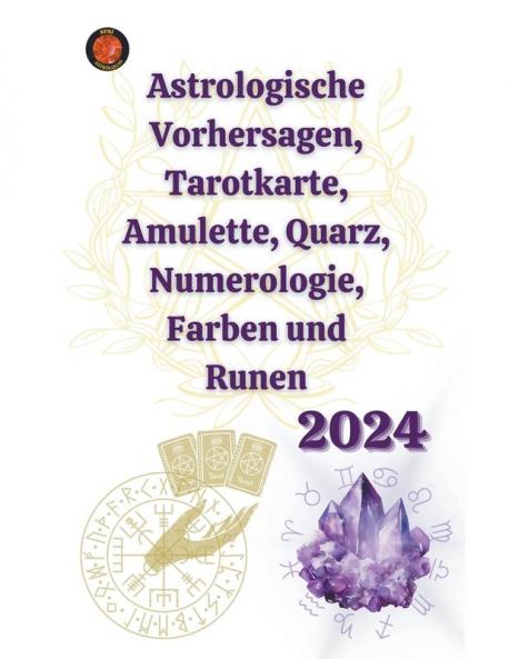 Astrologische Vorhersagen Tarotkarte Amulette Quarz Numerologie Farben und Runen 2024