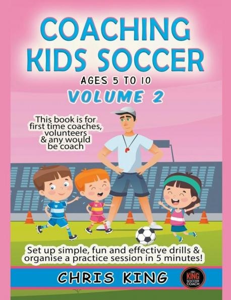 Coaching Kids Soccer - Ages 5 to 10 - Volume 2
