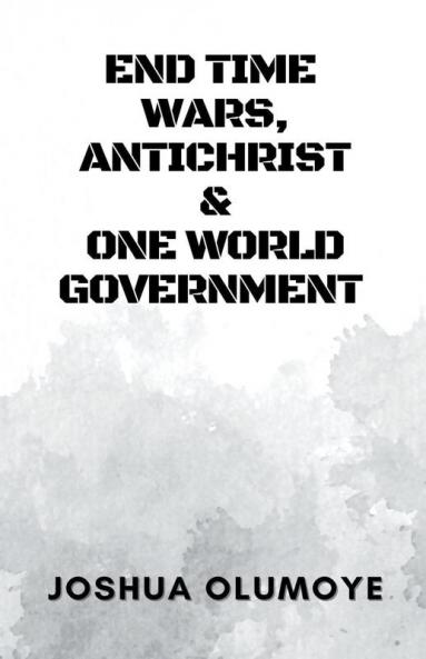End Time Wars Antichrist & One World Government