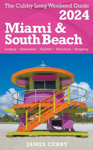 MIAMI &  SOUTH BEACH  The Cubby 2024 Long Weekend Guide