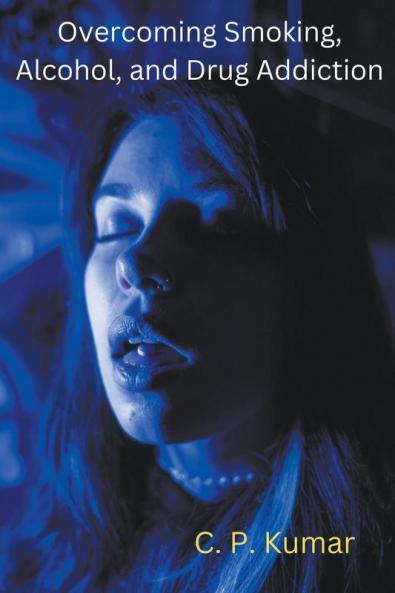 Overcoming Smoking Alcohol and Drug Addiction