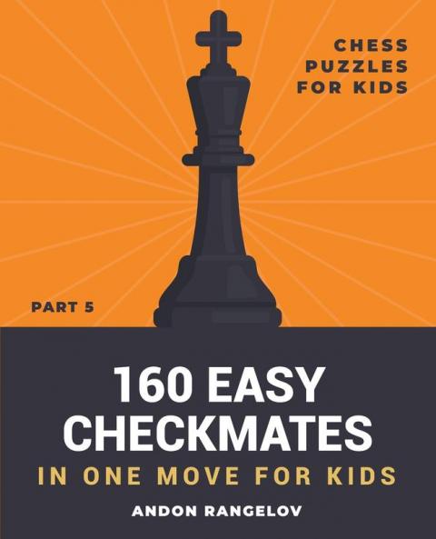 160 Easy Checkmates in One Move for Kids Part 5
