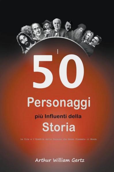 I 50 Personaggi pi�� Influenti della Storia