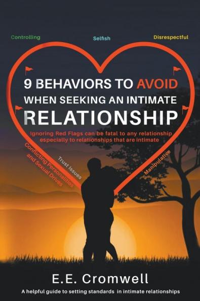 9 Behaviors To Avoid When Seeking an Intimate Relationship