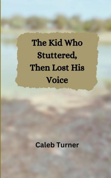The Kid Who Stuttered Then Lost His Voice
