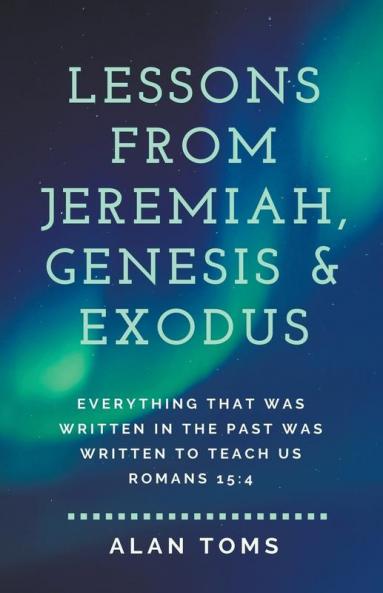 Lessons from Jeremiah Genesis & Exodus