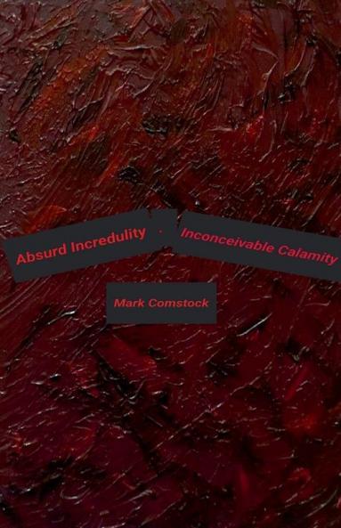 Absurd Incredulity. Inconceivable Calamity