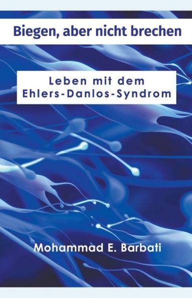 Biegen aber nicht brechen - Leben mit dem Ehlers-Danlos-Syndrom