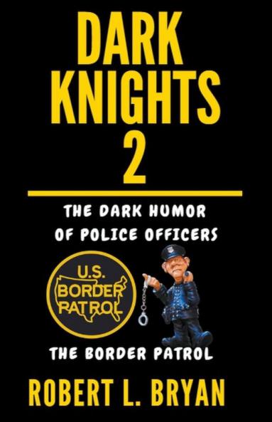 DARK KNIGHTS The dark Humor of Police Officers